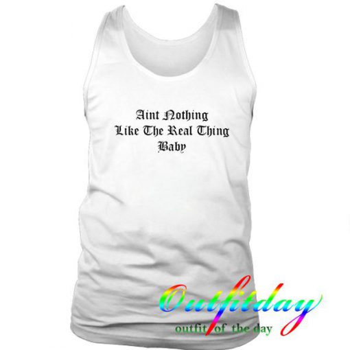 aint nothing like the real thing baby tanktop