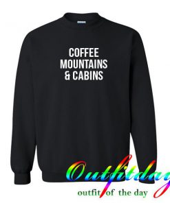 coffee mountain and cabins sweatshirt