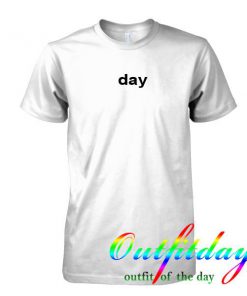 day tshirt
