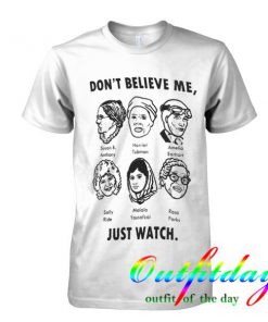 don't believe me tshirt