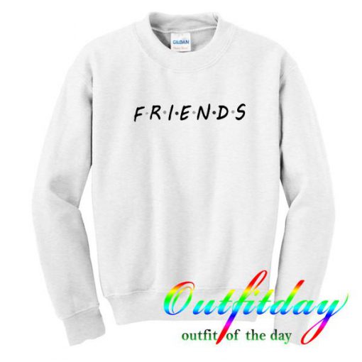 friends sweatshirt