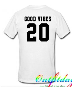 good vibes 20 tshirt back