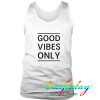 good vibes only tanktop