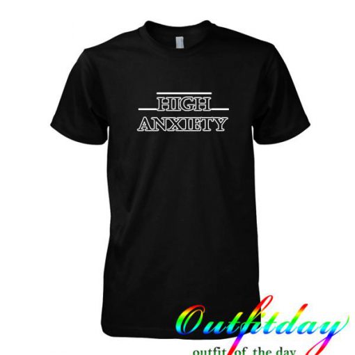 high anxiety font tshirt