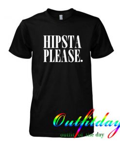 hipsta please tshirt