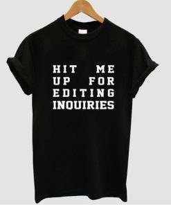 hit me up for editing inquiries T shirt   SU