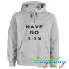 i have no tits hoodie