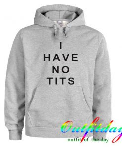 i have no tits hoodie