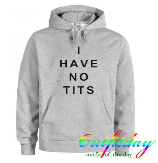 i have no tits hoodie