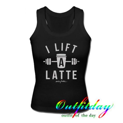 i lift a latte tanktop