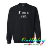 i'm a cat sweatshirt