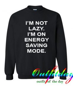 i'm not lazy sweatshirt