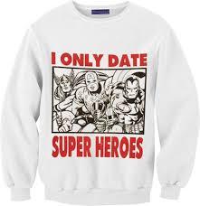 i only date superheroes sweatshirt   SU