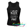 i wear black fat tanktop