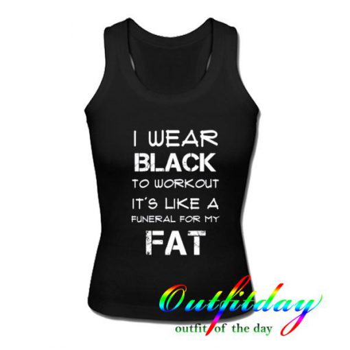 i wear black fat tanktop