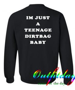 im just a teenage dirtbag baby sweatshirt back