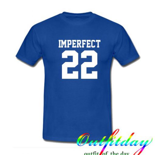 imperfect 22 tshirt
