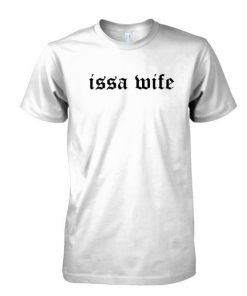 issa wife tshirt