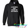 legends are born in october hoodie