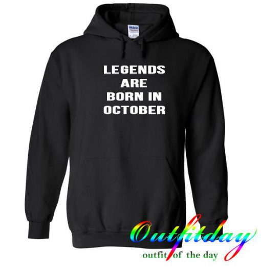 legends are born in october hoodie