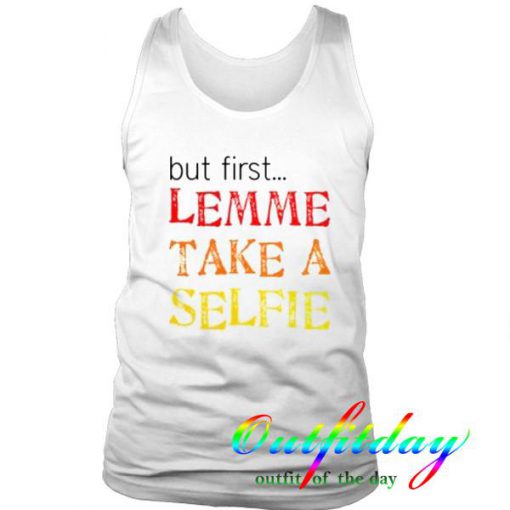 lemme take a selfie tanktop