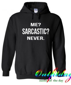 me sarcastic never hoodie