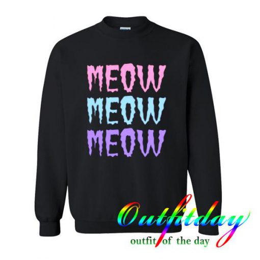 meow meow meow Sweatshirt