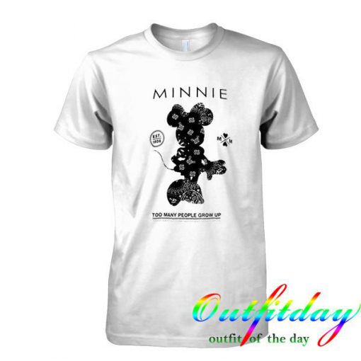 minnie too many people grow up tshirt