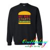 my diet starts tomorrow sweatshirt