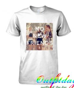 no new friends tshirt