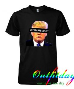 not my president tshirt