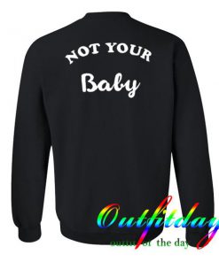 not your baby sweatshirt back