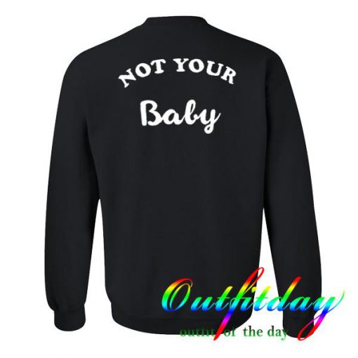 not your baby sweatshirt back