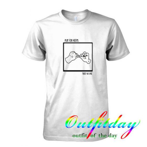 play for keeps t shirt