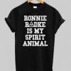 ronnie radke is my spirit animal T shirt   SU