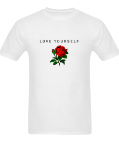 rose love yourself   T Shirt  SU