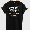 same shit different celestial plane  T Shirt  SU