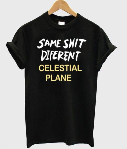 same shit different celestial plane  T Shirt  SU