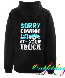 sorry cowboy i was staring at your truck hoodie back