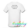 starving hysterical naked tshirt