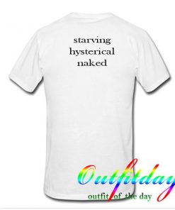 starving hysterical naked tshirt