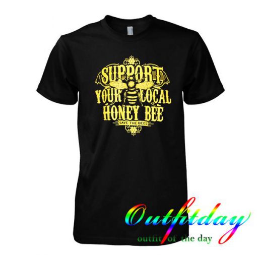 support your local honey bee tshirt