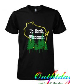 up north wisconsin tshirt