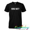 wine not tshirt