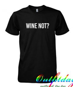 wine not tshirt
