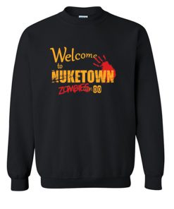 Welcome To NUKETOWN Zombies Sweatshirt (OM)