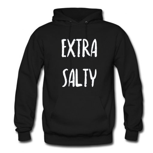 Extra Salty Hoodie (OM)