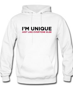 I’m Unique Just Like Everyone Hoodie (OM)