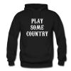 Play Some Country Music Hoodie (OM)