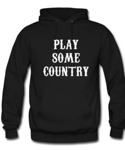 Play Some Country Music Hoodie (OM)